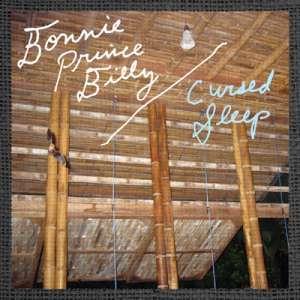 Bonnie ‘Prince’ Billy, Cursed Sleep, Lyrics & Chords