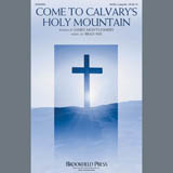Download Brad Nix Come To Calvary's Holy Mountain sheet music and printable PDF music notes