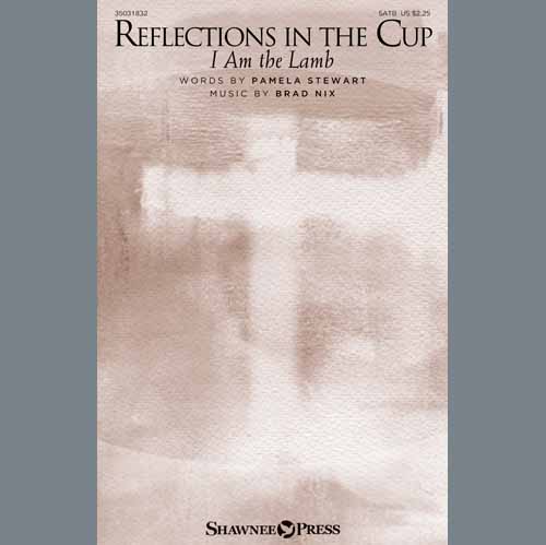 Brad Nix, Reflections In The Cup (I Am The Lamb), SATB