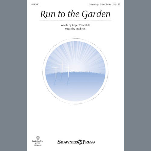Brad Nix, Run To The Garden, Unison Choral