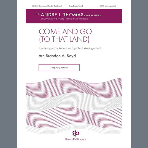 Brandon Boyd, Come And Go (To That Land), SATB Choir