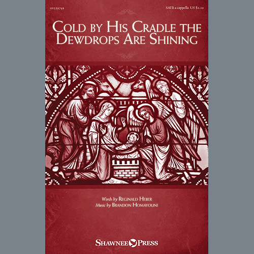 Reginald Heber and Brandon Homayouni, Cold By His Cradle The Dewdrops Are Shining, SATB Choir