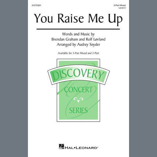 Brendan Graham and Rolf Lovland, You Raise Me Up (arr. Audrey Snyder), 3-Part Mixed Choir