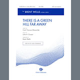 Download Brent Wells There Is a Green Hill Far Away sheet music and printable PDF music notes