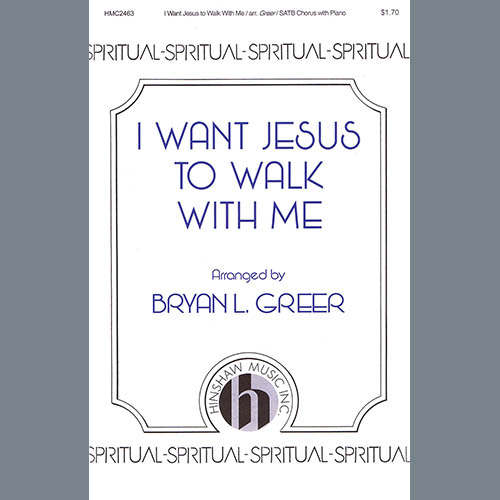 Bryan Greer, I Want Jesus To Walk With Me, SATB Choir