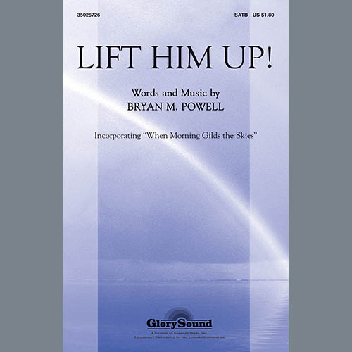 Bryan M. Powell, Lift Him Up!, SATB