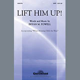 Download Bryan M. Powell Lift Him Up! sheet music and printable PDF music notes