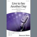 Download Burt Bacharach & Rudy Perez Live To See Another Day (arr. Mark Hayes) sheet music and printable PDF music notes