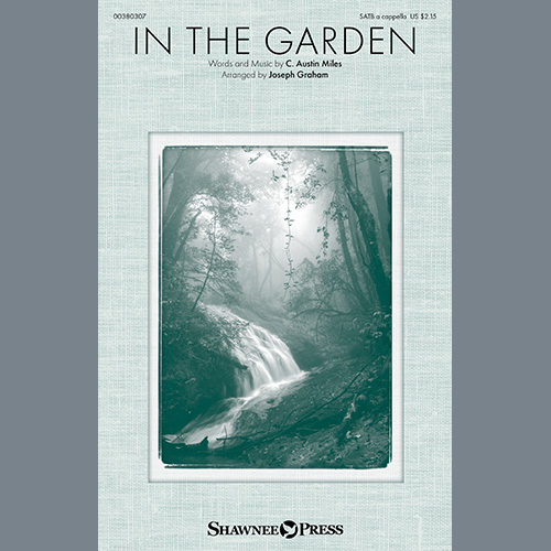 C. Austin Miles, In The Garden (arr. Joseph Graham), SATB Choir