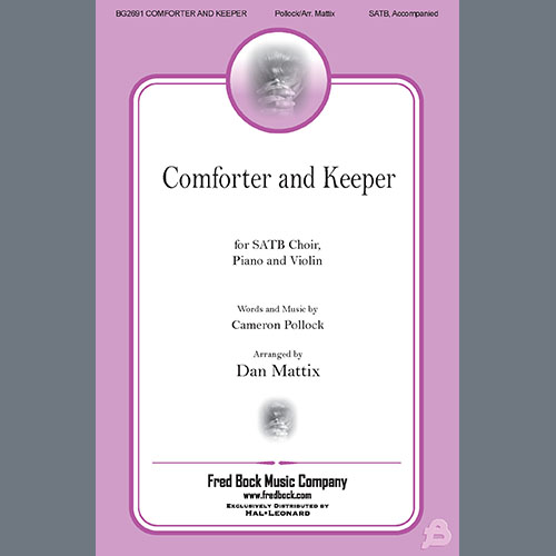 Cameron Pollock, Comforter And Keeper (arr. Dan Mattix), SATB Choir