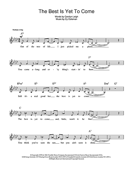 Preview Carolyn Leigh The Best Is Yet To Come Pop sheet music, notes and chords for Melody Line, Lyrics & Chords, SKU: 14182 The Best Is Yet To Come sheet music