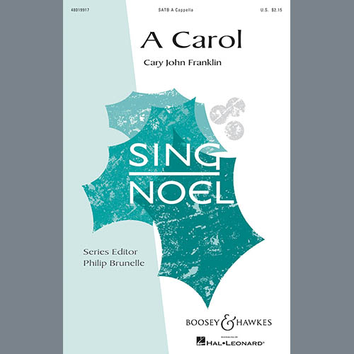 Cary John Franklin, A Carol, SATB