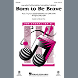 Download Cast of High School Musical: The Musical: The Series Born To Be Brave (from High School Musical: The Musical: The Series) (arr. Mac Huff) sheet music and printable PDF music notes