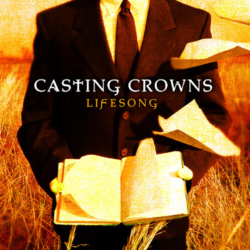Casting Crowns, And Now My Lifesong Sings, Easy Piano