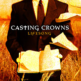 Download Casting Crowns And Now My Lifesong Sings sheet music and printable PDF music notes