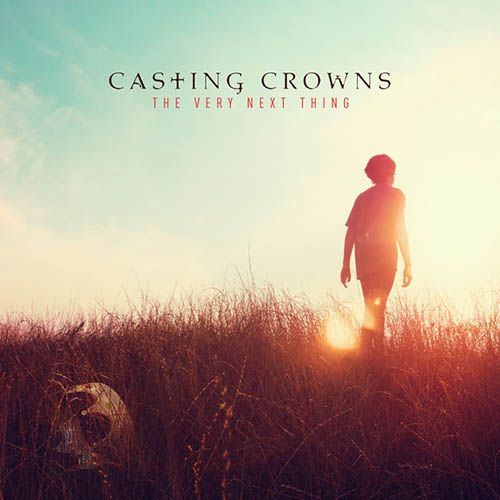 Casting Crowns, The Very Next Thing, Piano, Vocal & Guitar (Right-Hand Melody)