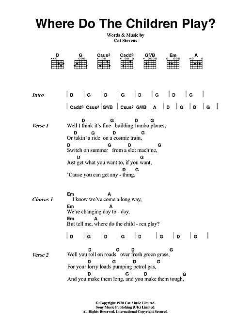Preview Cat Stevens Where Do The Children Play? Pop sheet music, notes and chords for Piano, Vocal & Guitar (Right-Hand Melody), SKU: 33898 Where Do The Children Play? sheet music
