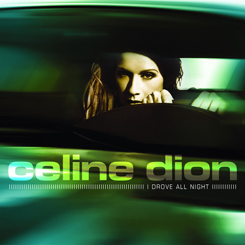Celine Dion, I Drove All Night, Piano, Vocal & Guitar (Right-Hand Melody)