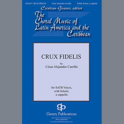 Cesar Alejandro Carillo, Crux Fidelis (ed. Cristian Grases), SATB Choir