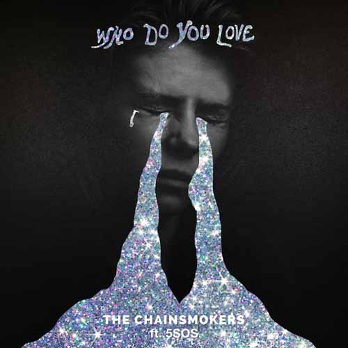 Chainsmokers, Who Do You Love (feat. 5 Seconds of Summer), Piano, Vocal & Guitar (Right-Hand Melody)