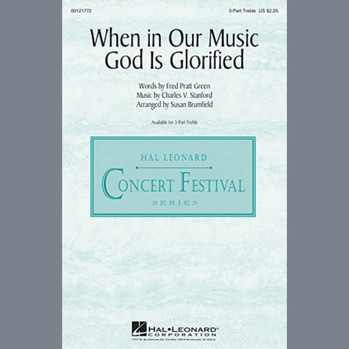 Charles Villiers Stanford, When In Our Music God Is Glorified (arr. Susan Brumfield), 3-Part Treble