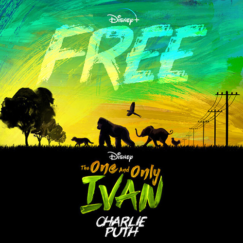 Charlie Puth, Free (from Disney's The One And Only Ivan), Piano, Vocal & Guitar (Right-Hand Melody)
