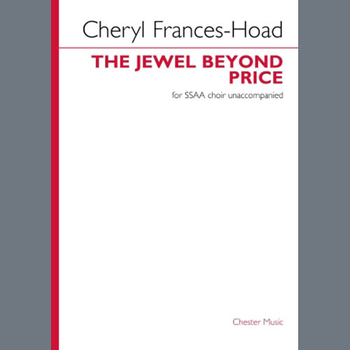 Cheryl Frances-Hoad, The Jewel Beyond Price, SSAA Choir