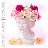 Download Chloe Flower Flower Through Concrete sheet music and printable PDF music notes