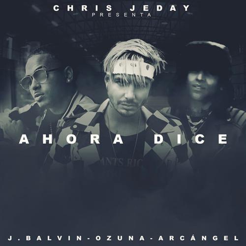 Chris Jeday feat. J Balvin, Ozuna & Arcangel, Ahora Dice, Piano, Vocal & Guitar (Right-Hand Melody)