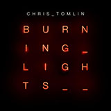 Download Chris Tomlin Burning Lights sheet music and printable PDF music notes