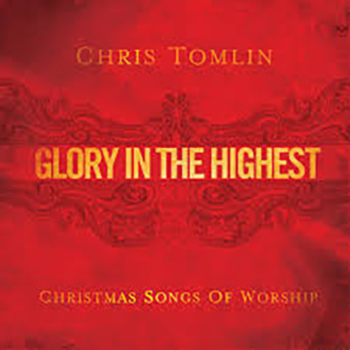 Chris Tomlin, Glory In The Highest, Piano, Vocal & Guitar (Right-Hand Melody)