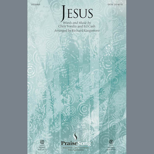 Chris Tomlin, Jesus (arr. Richard Kingsmore), SATB