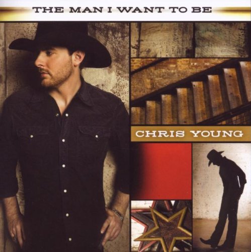 Chris Young, The Man I Want To Be, Piano, Vocal & Guitar (Right-Hand Melody)