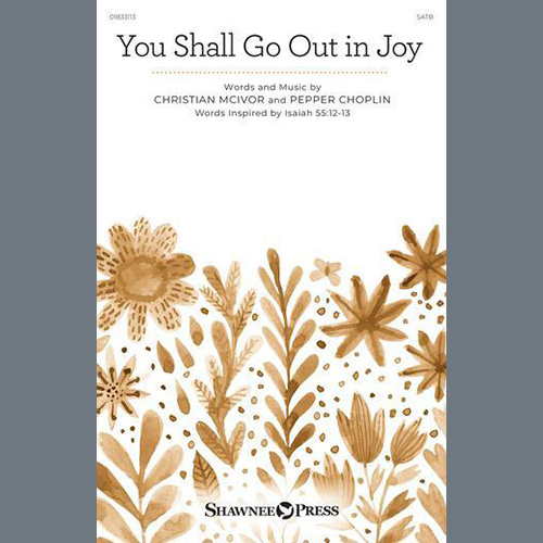 Christian McIvor and Pepper Choplin, You Shall Go Out In Joy, SATB Choir