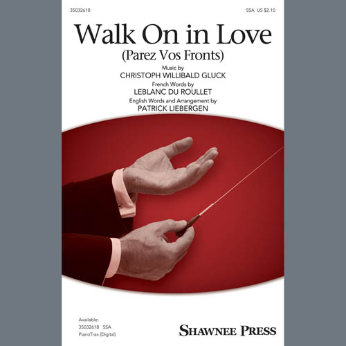 Christoph Willibald Gluck, Walk On In Love (Parez Vos Fronts) (arr. Patrick M. Liebergen), SSA Choir