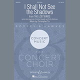 Download Christopher Tin I Shall Not See The Shadows (from The Lost Birds) sheet music and printable PDF music notes