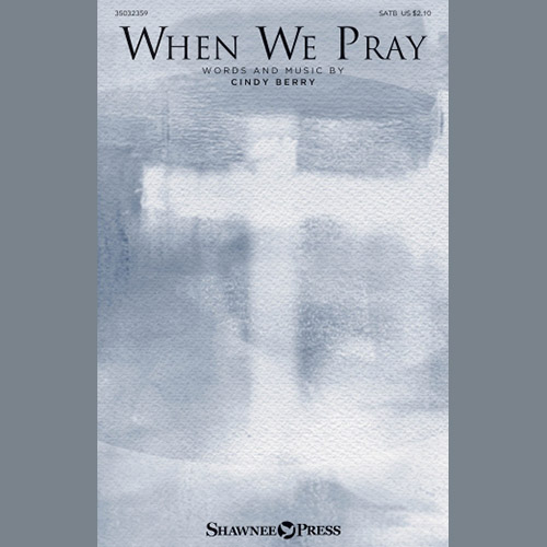 Cindy Berry, When We Pray, SATB