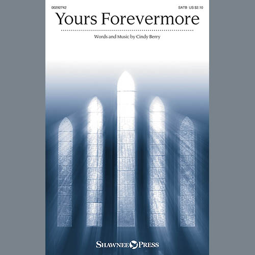 Cindy Berry, Yours Forevermore, SATB Choir