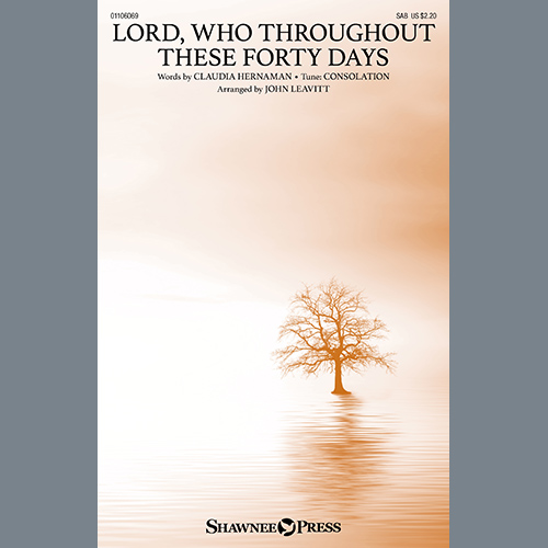 Claudia Hernaman, Lord, Who Throughout These Forty Days (arr. John Leavitt), SAB Choir