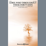 Download Claudia Hernaman Lord, Who Throughout These Forty Days (arr. John Leavitt) sheet music and printable PDF music notes