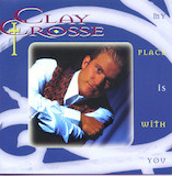 Download Clay Crosse My Place Is With You sheet music and printable PDF music notes