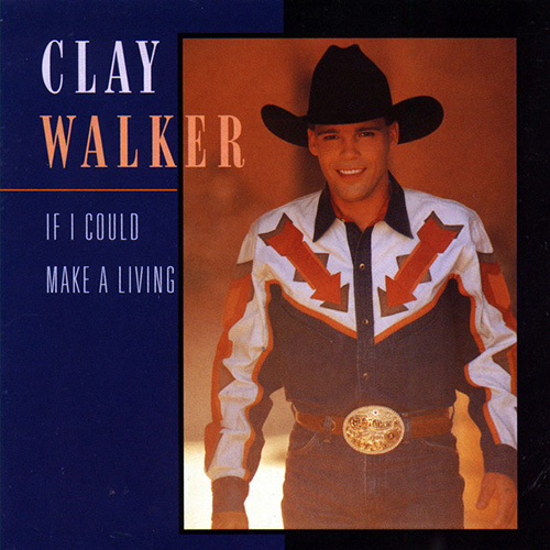 Clay Walker, If I Could Make A Living, Piano, Vocal & Guitar Chords (Right-Hand Melody)