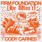 Download Cody Carnes Firm Foundation (He Won't) sheet music and printable PDF music notes