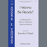 Download Contemporary African-American Spiritual Setting I Wanna Be Ready! (arr. Brandon A. Boyd) sheet music and printable PDF music notes