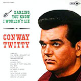 Download Conway Twitty Darling You Know I Wouldn't Lie sheet music and printable PDF music notes