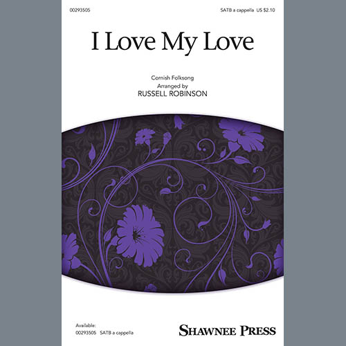 Cornish Folksong, I Love My Love (arr. Russell Robinson), SATB Choir