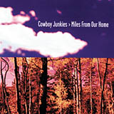 Download Cowboy Junkies Miles From Our Home sheet music and printable PDF music notes