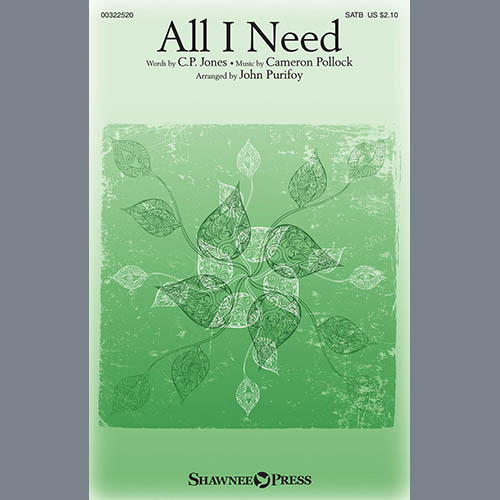 C.P. Jones and Cameron Pollock, All I Need (arr. John Purifoy), SATB Choir