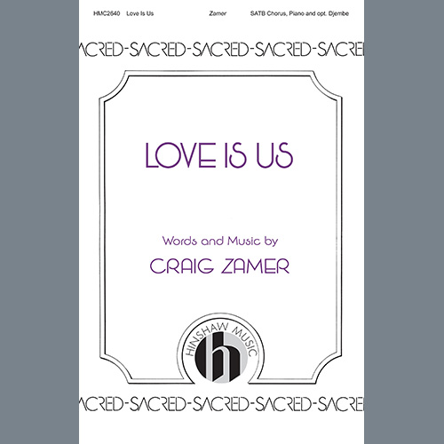 Craig Zamer, Love Is Us, SATB Choir