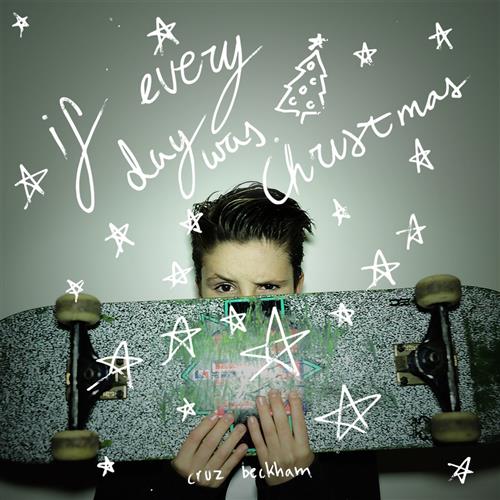 Cruz Beckham Cruz Beckham, If Every Day Was Christmas, Piano, Vocal & Guitar (Right-Hand Melody)